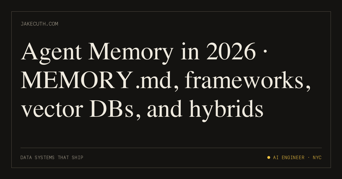 AI Agent Memory in 2026 · Vector DBs vs MEMORY.md vs Graphs — Jake Cuth.